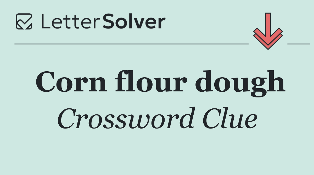 Corn flour dough