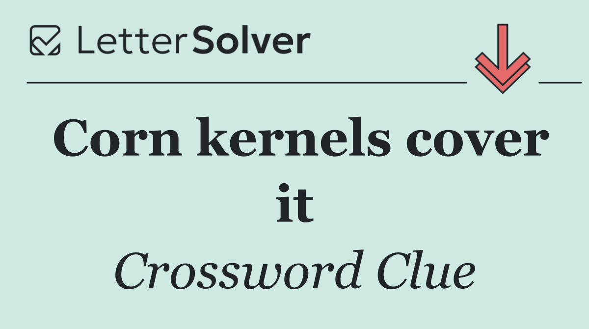 Corn kernels cover it