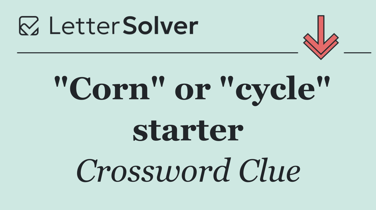 "Corn" or "cycle" starter