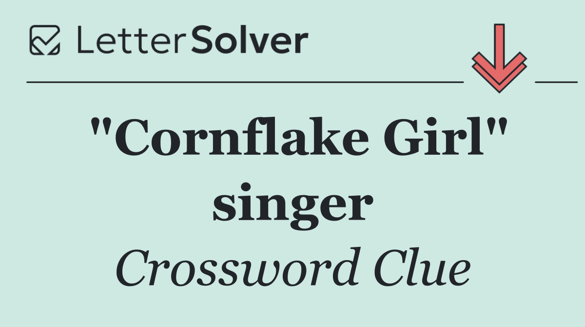 "Cornflake Girl" singer