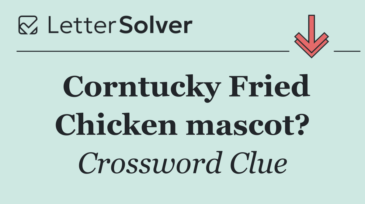 Corntucky Fried Chicken mascot?