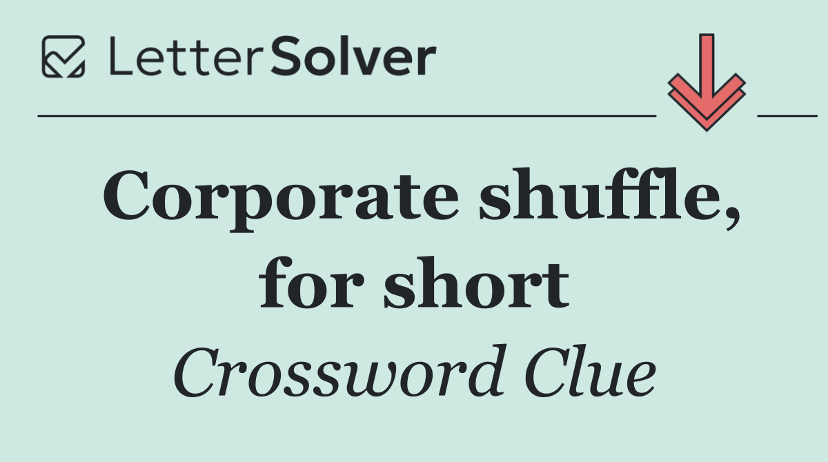 Corporate shuffle, for short