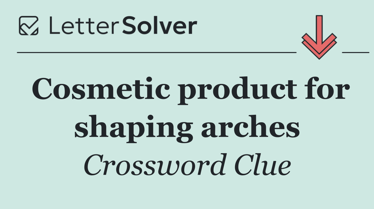 Cosmetic product for shaping arches