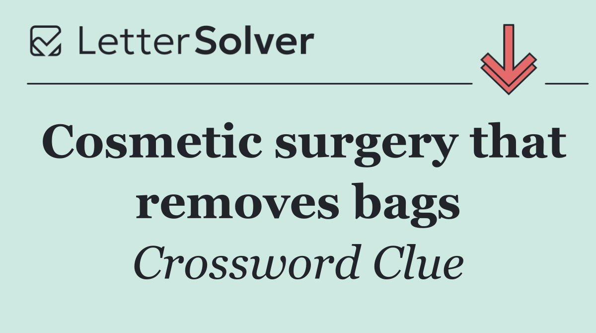 Cosmetic surgery that removes bags
