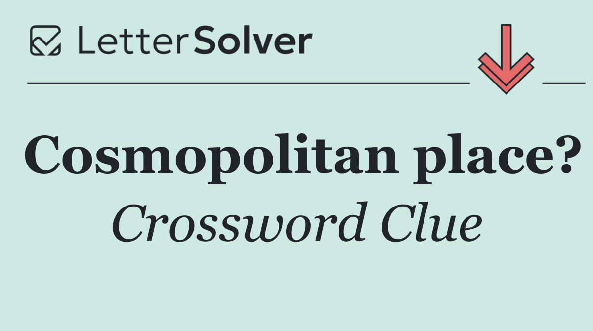 Cosmopolitan place?