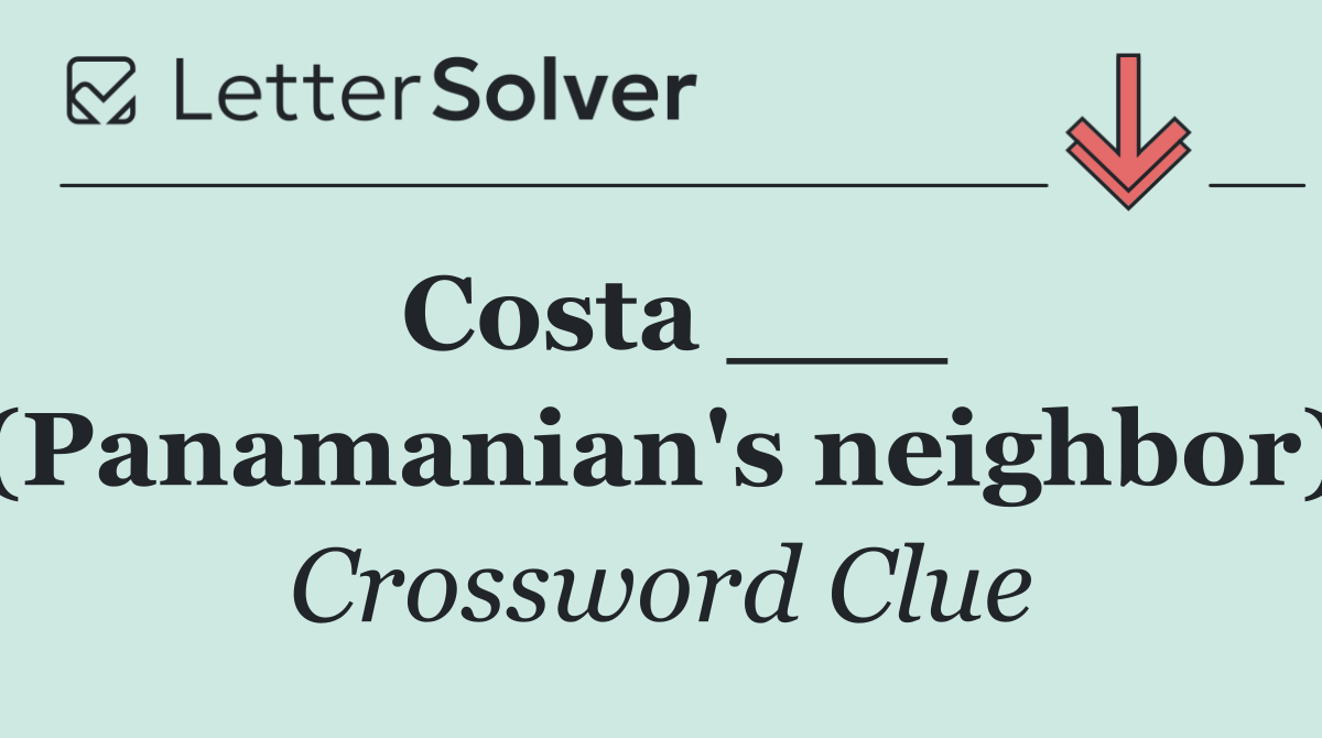 Costa ___ (Panamanian's neighbor)