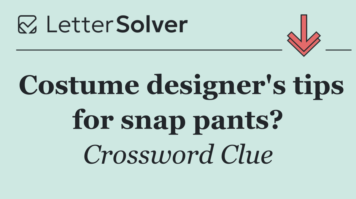Costume designer's tips for snap pants?