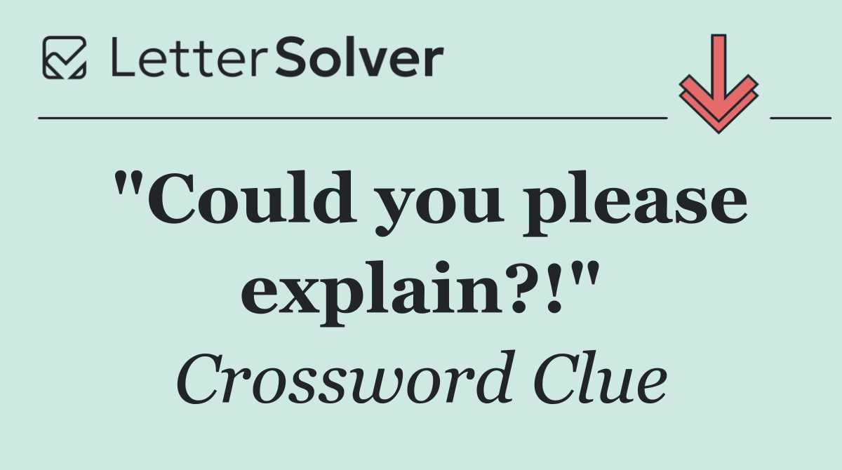 "Could you please explain?!"