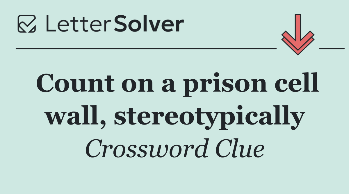 Count on a prison cell wall, stereotypically