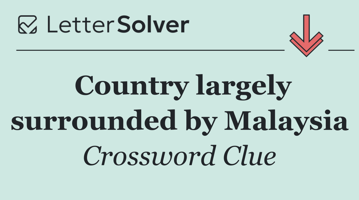 Country largely surrounded by Malaysia