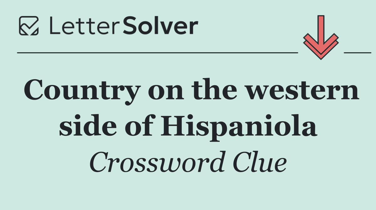 Country on the western side of Hispaniola