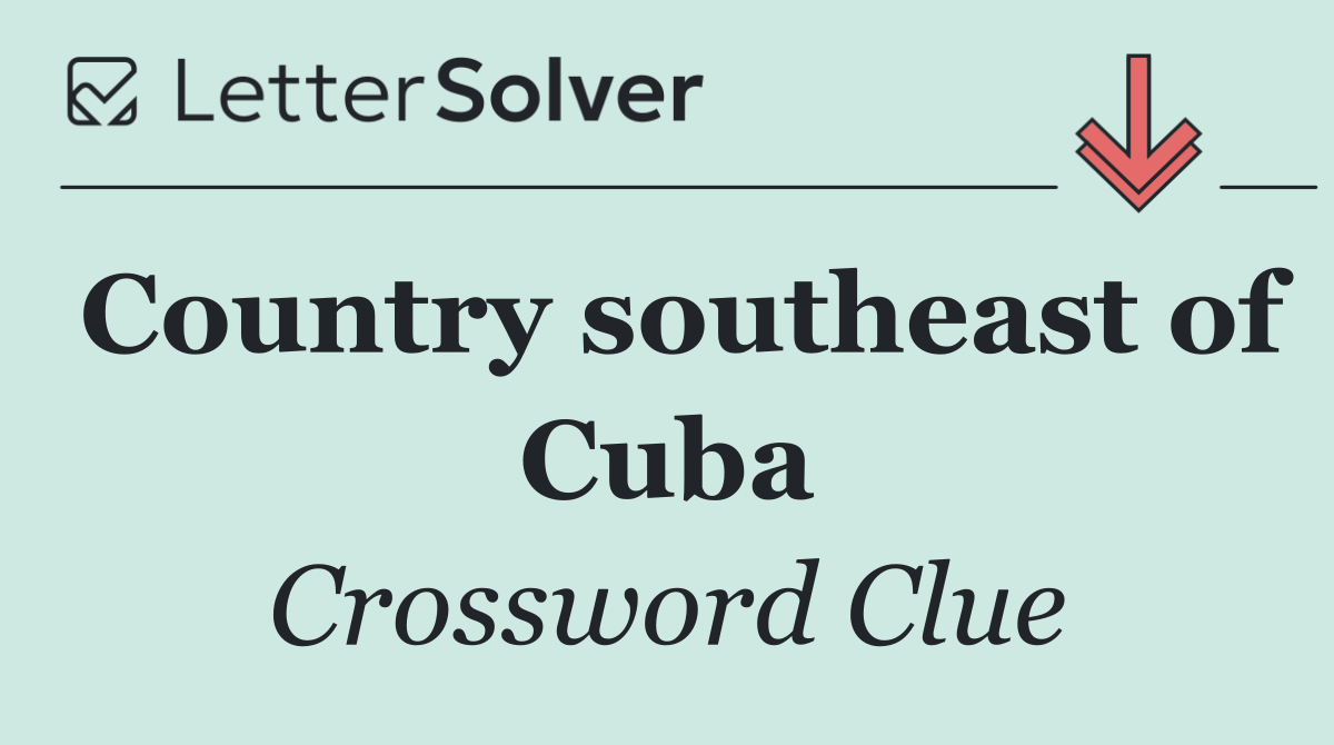 Country southeast of Cuba