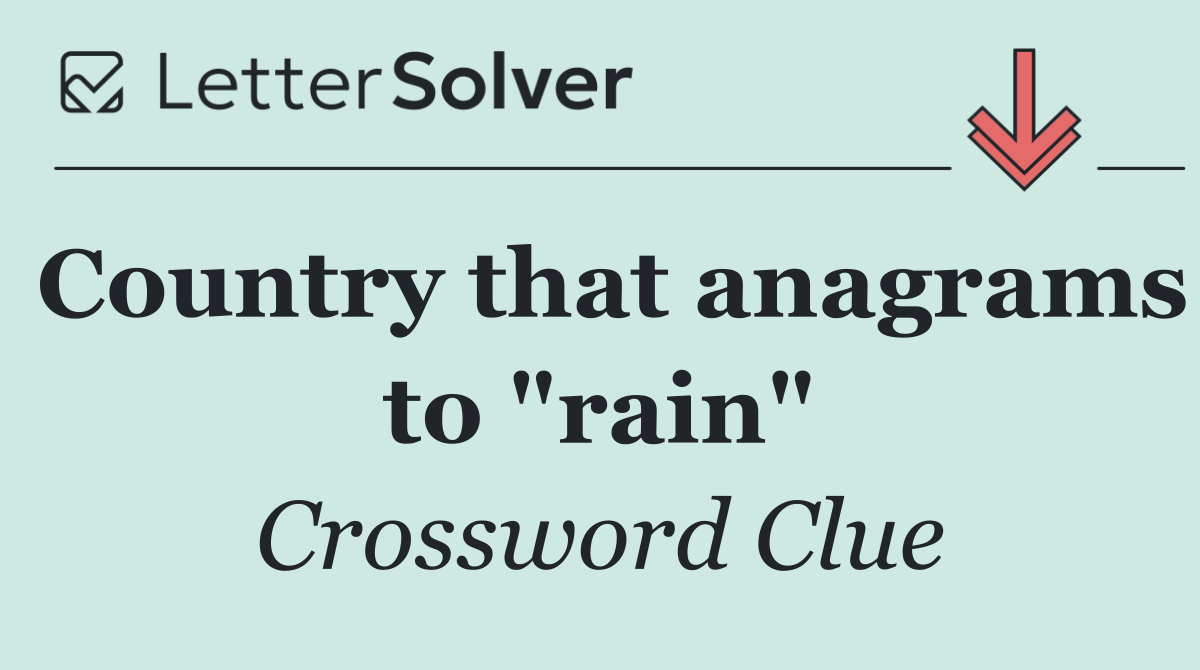 Country that anagrams to "rain"