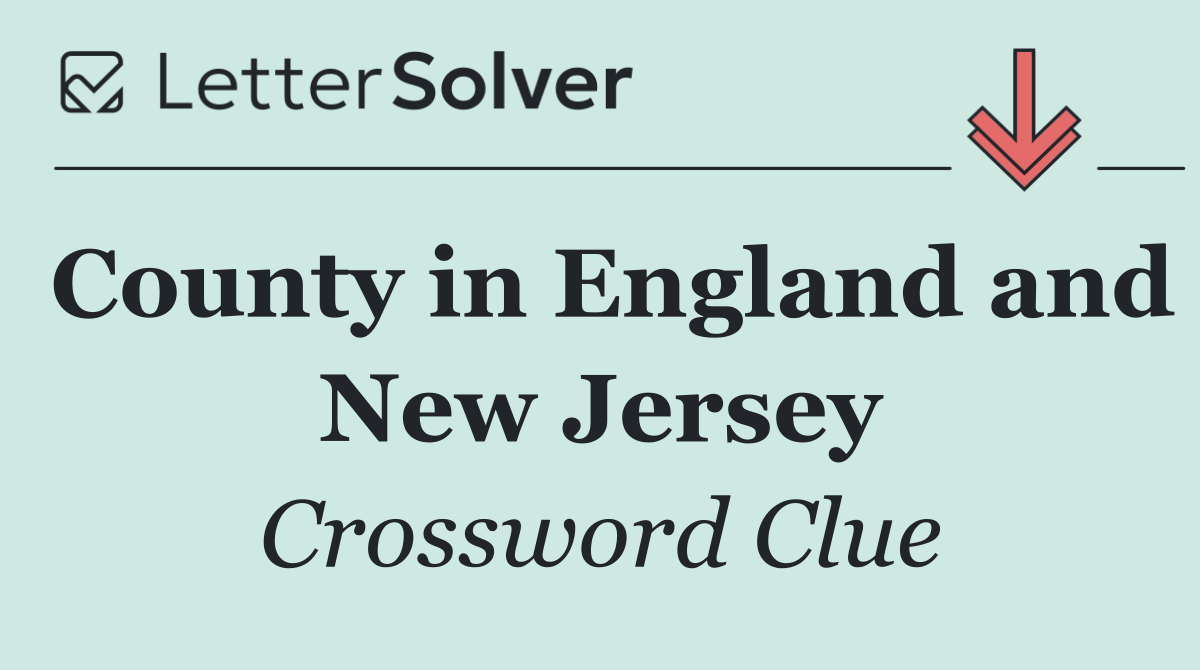 County in England and New Jersey