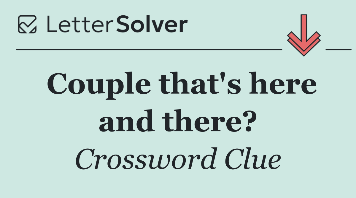 Couple that's here and there?