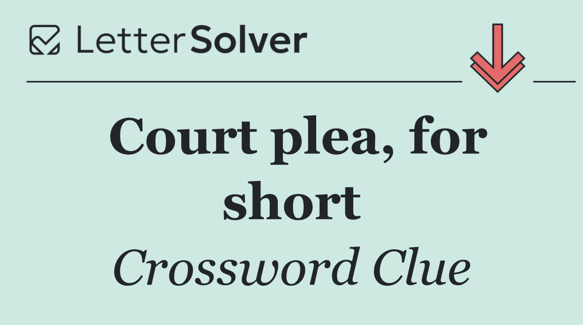 Court plea, for short