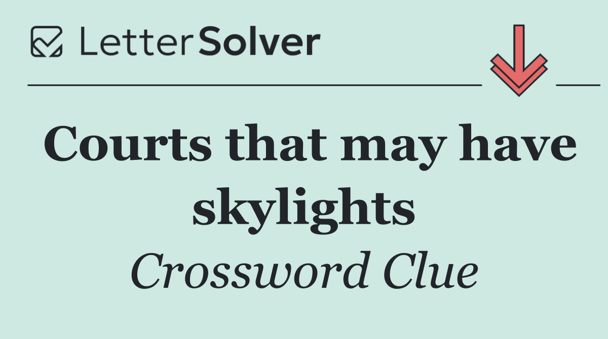 Courts that may have skylights