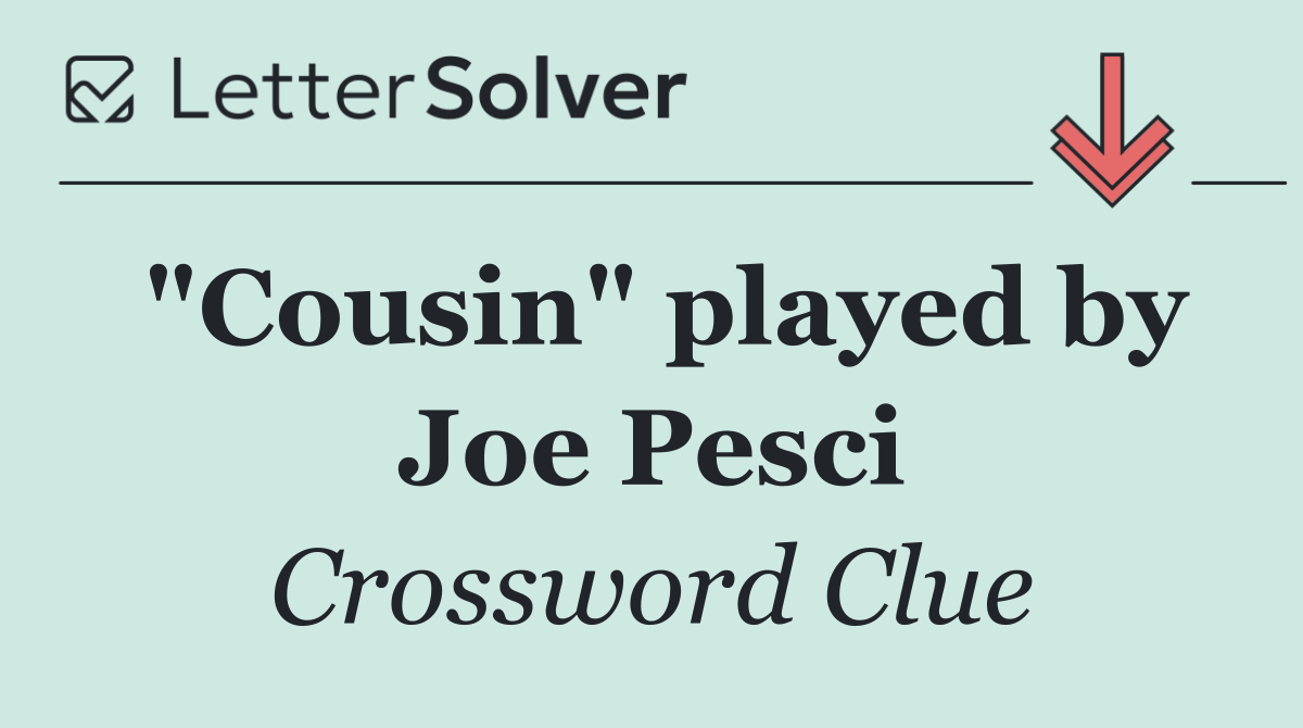 "Cousin" played by Joe Pesci