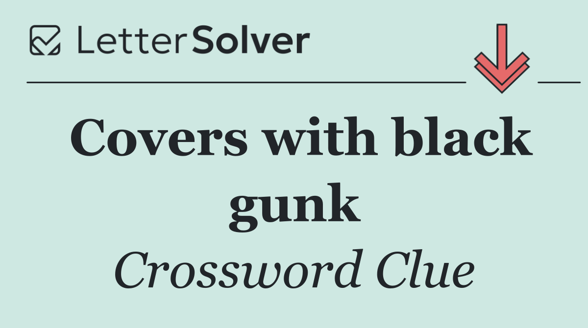 Covers with black gunk