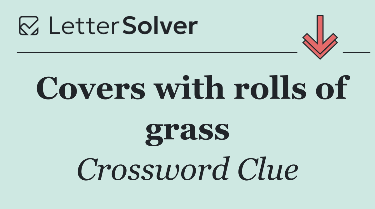 Covers with rolls of grass