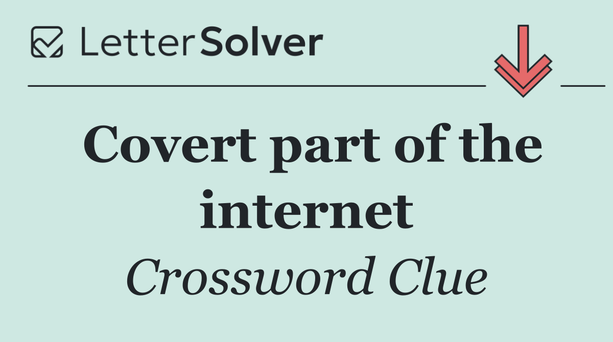 Covert part of the internet