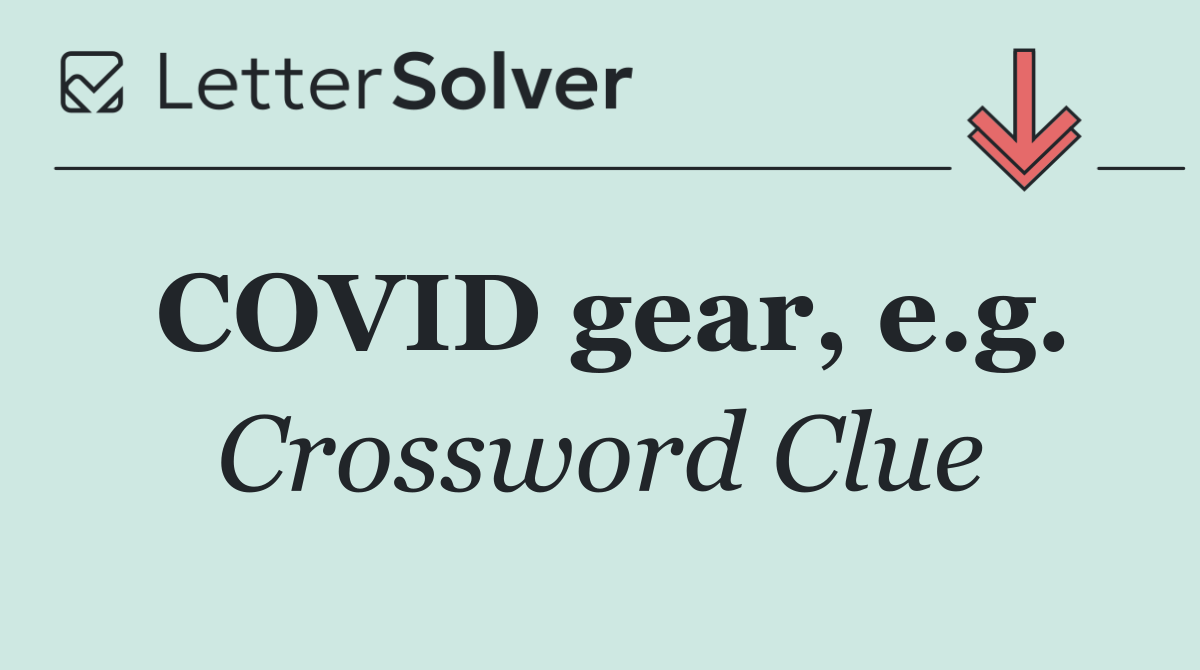 COVID gear, e.g.
