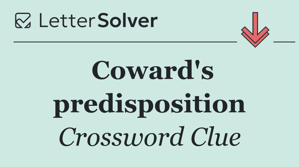 Coward's predisposition