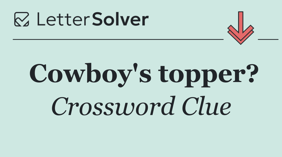 Cowboy's topper?