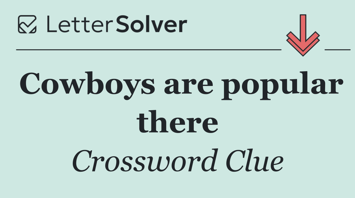 Cowboys are popular there