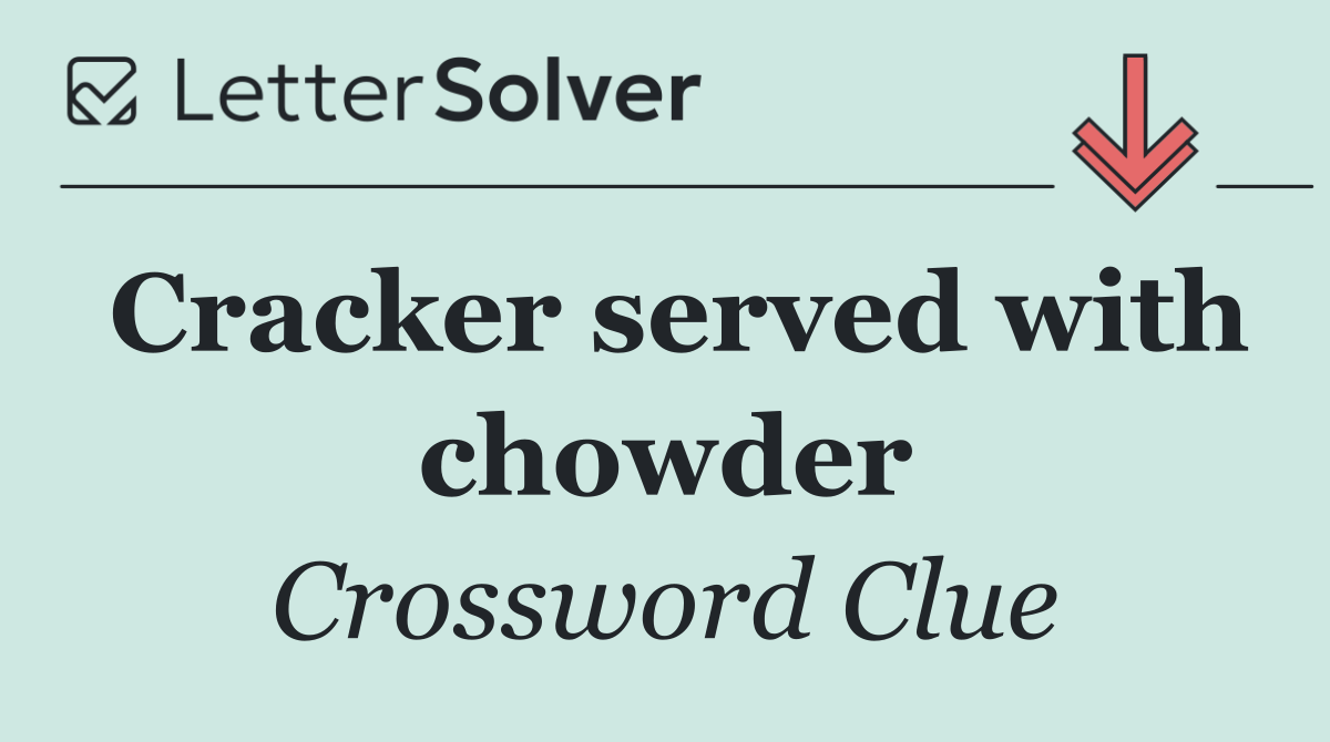 Cracker served with chowder