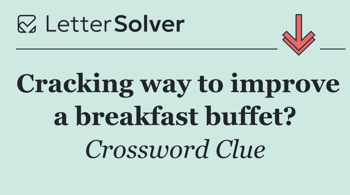 Cracking way to improve a breakfast buffet?