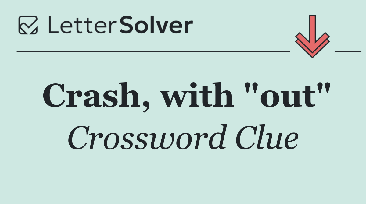 Crash, with "out"