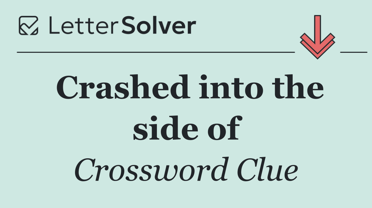 Crashed into the side of