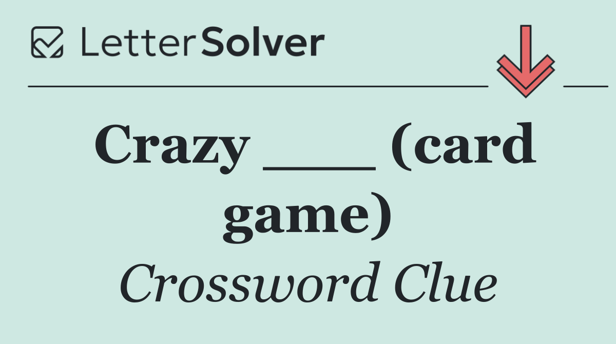 Crazy ___ (card game)
