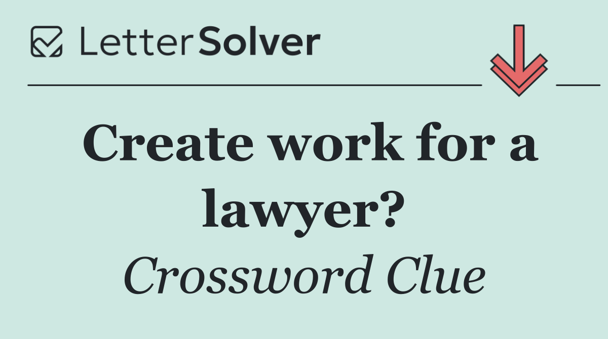 Create work for a lawyer?