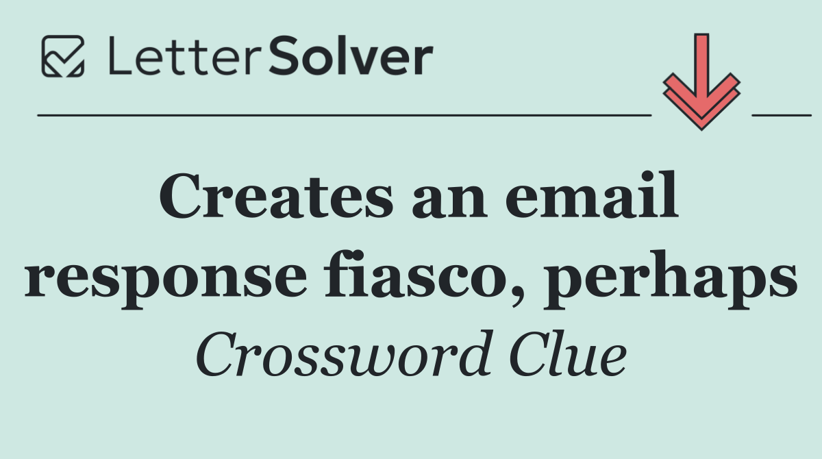 Creates an email response fiasco, perhaps