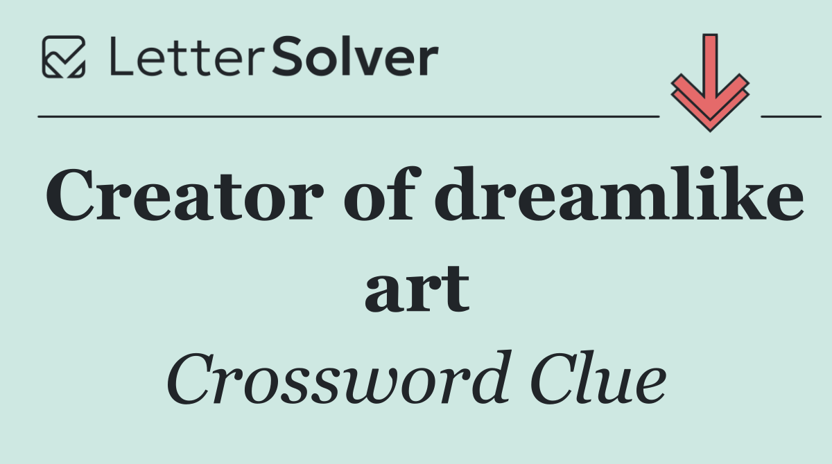 Creator of dreamlike art