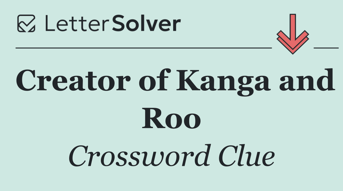 Creator of Kanga and Roo