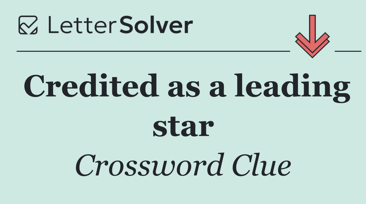 Credited as a leading star