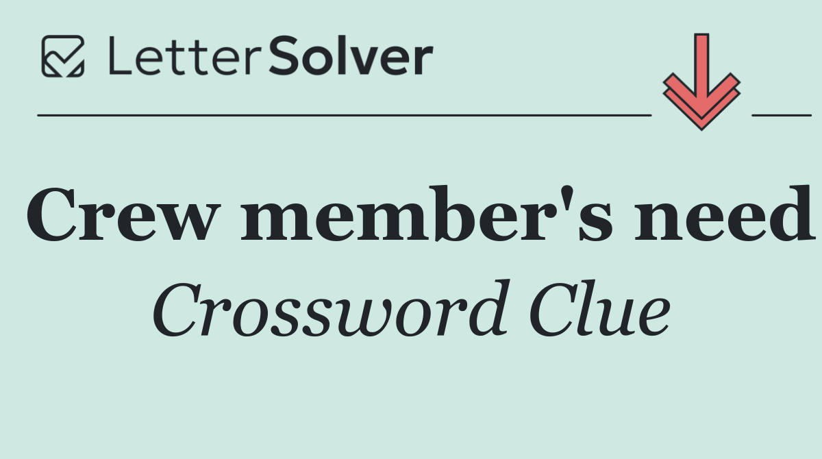Crew member's need