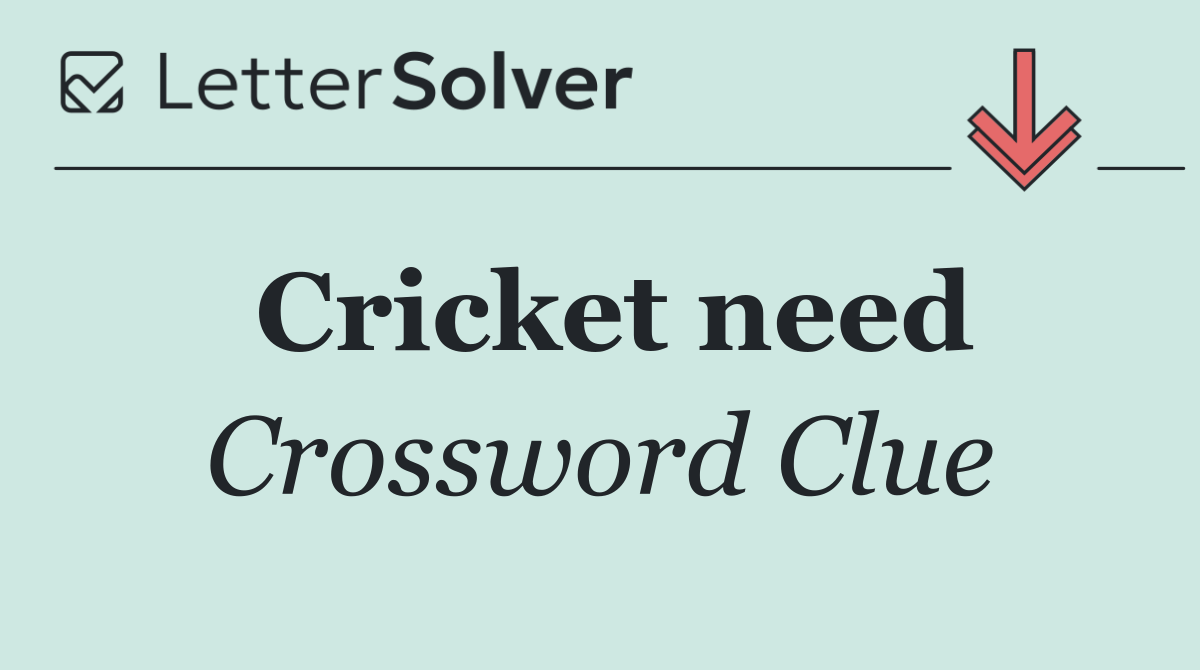 Cricket need