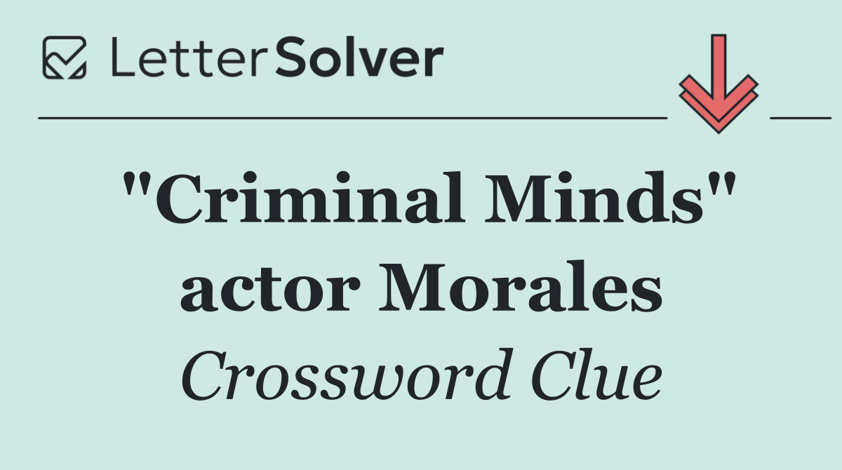 "Criminal Minds" actor Morales