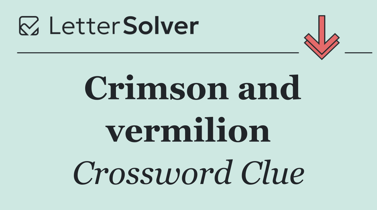 Crimson and vermilion