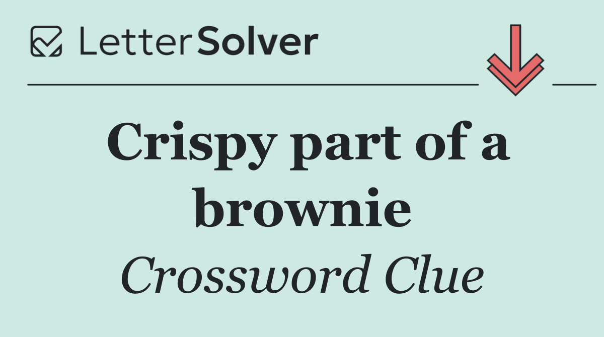 Crispy part of a brownie