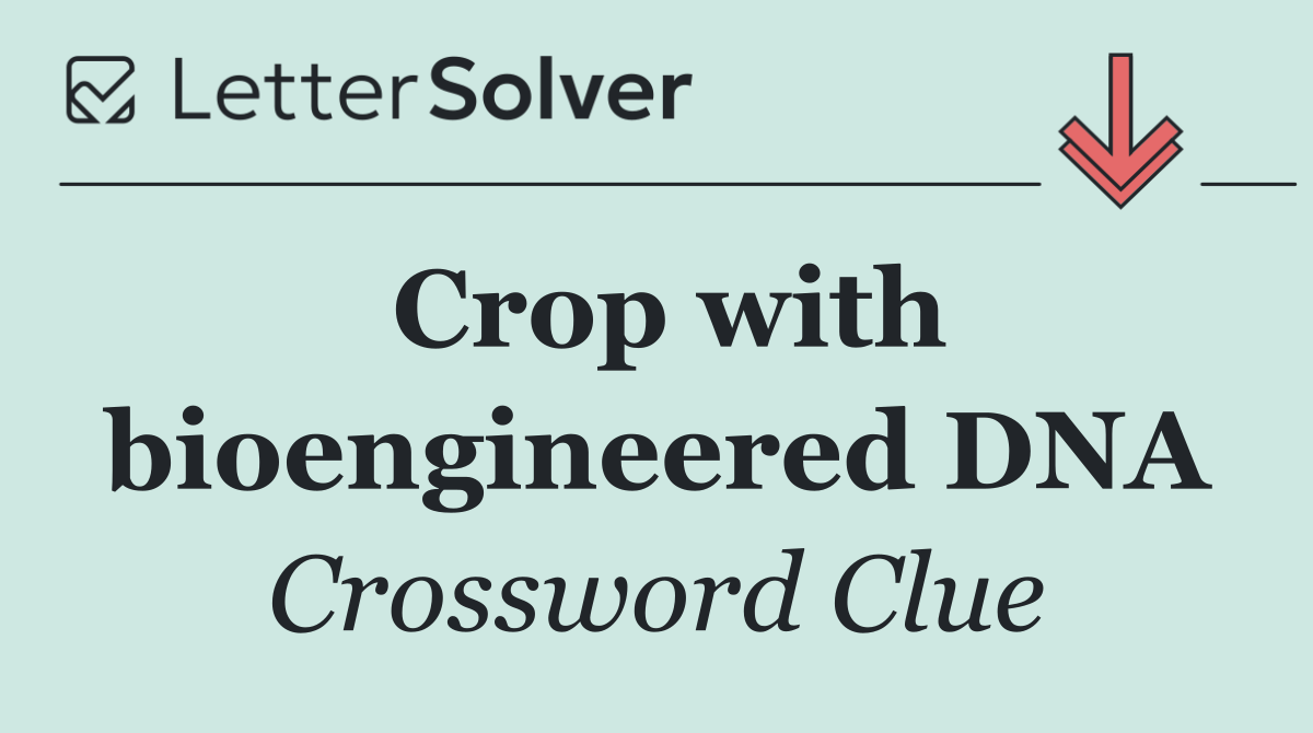 Crop with bioengineered DNA