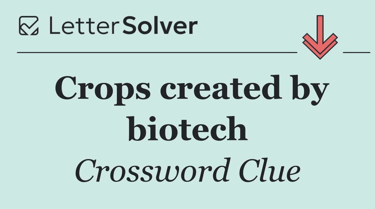 Crops created by biotech