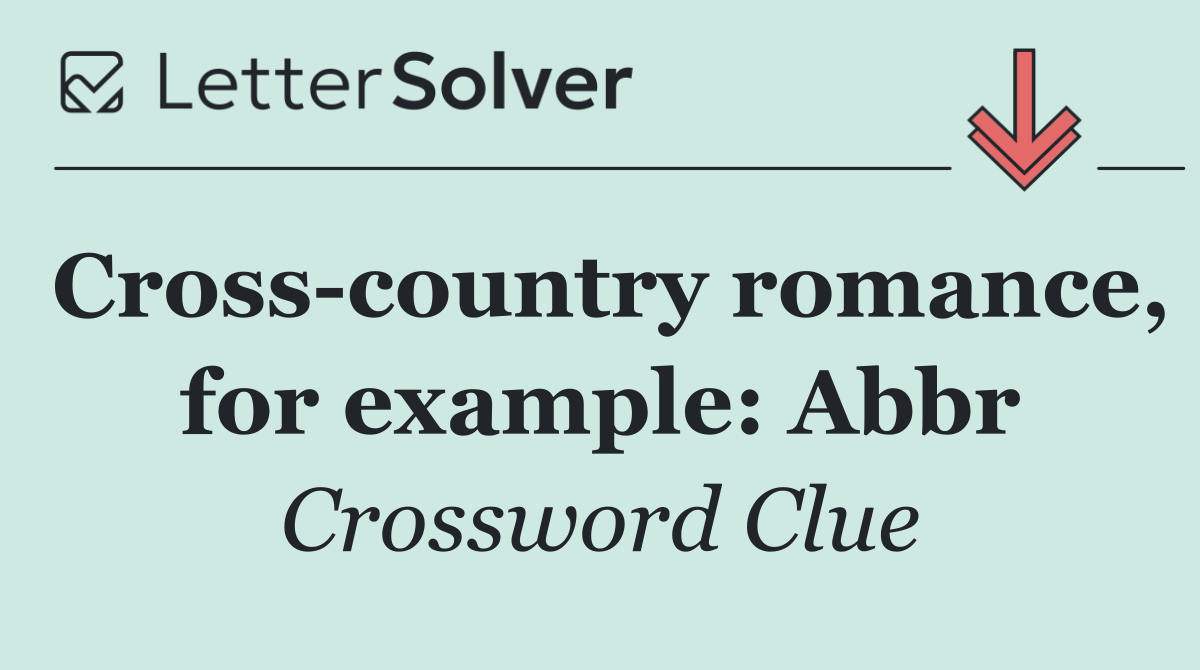 Cross country romance, for example: Abbr