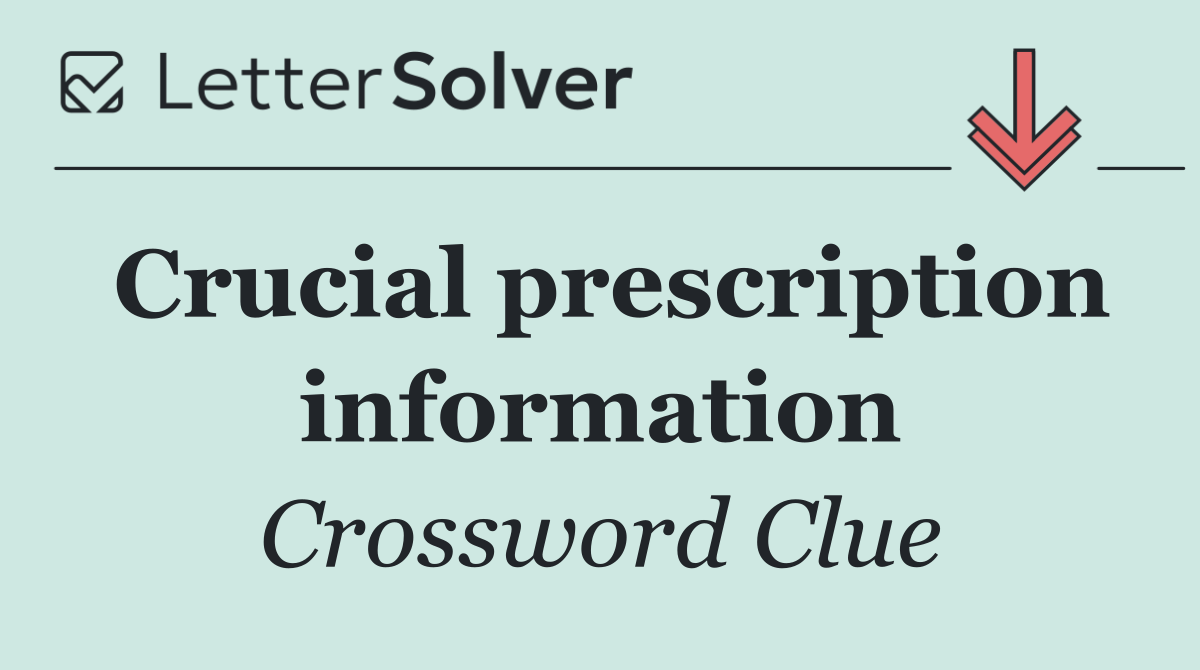 Crucial prescription information