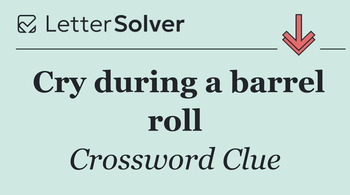 Cry during a barrel roll