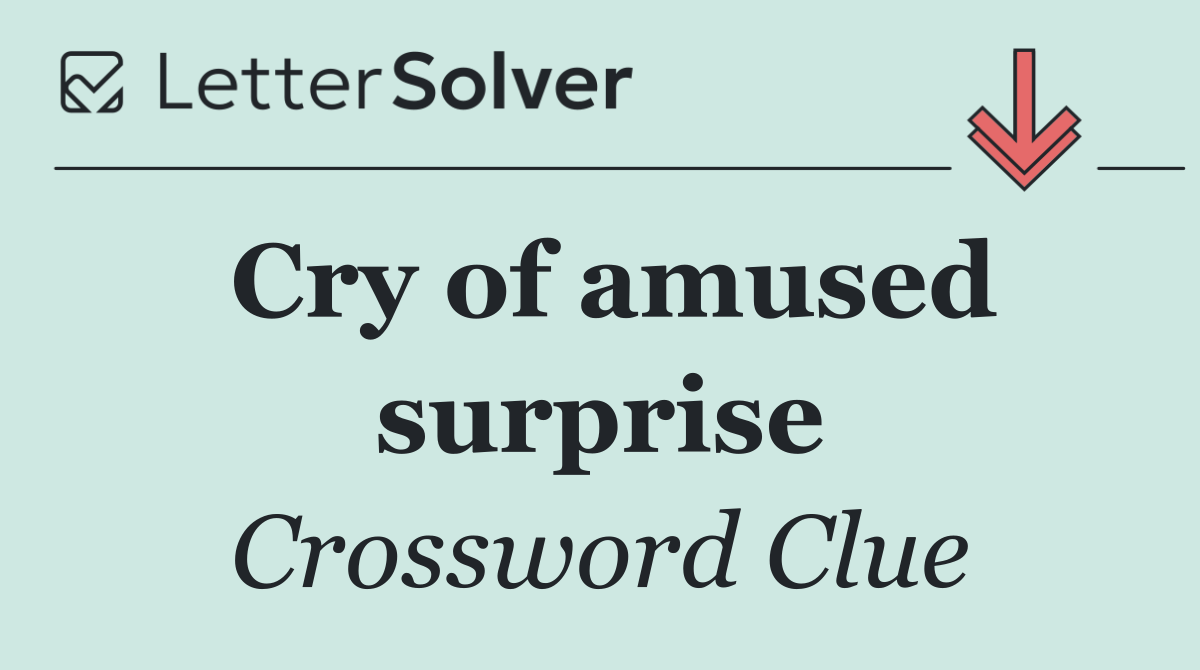 Cry of amused surprise